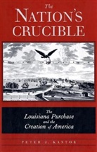 Peter J. Kastor - The Nation's Crucible