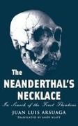 Juan Arsuaga, Juan Luis Arsuaga, Andy Klatt, Andy Arsuaga Klatt, Juan Carlos Sastre - Neanderthal''s Necklace In Search of the First Thinkers