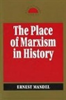 Ernest Mandel - Place of Marxism in History