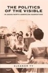 Eleanor Ty, Eleanor Rose/ Eleanor Ty - Politics of the Visible in Asian North American Narratives