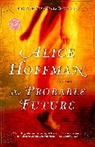 Alice Hoffman - The Probable Future