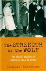Douglas Valentine - The Strength of the Wolf