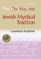 Lawrence A. Hoffman, PhD Hoffman, Lawrence Kushner, Rabbi Lawrence Kushner, Rabbi Lawrence (Rabbi Lawrence Kushner) Kushner - Way Into Jewish Mystical Tradition