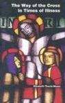 Elizabeth Thecla Mauro - The Way of the Cross in Times of Illness