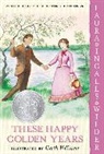 Laura Ingalls Wilder, Wilder Laura Ingalls, Garth Williams - These Happy Golden Years