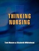 Mason, Tom Mason, Tom Mason-Whitehead Mason, Tom Whitehead Mason, Elizabeth Whitehead - Thinking Nursing