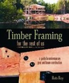 Rob Roy - Timber Framing for the Rest of Us