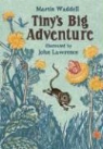 John Lawrence, Martin Waddell, Martin/ Lawrence Waddell, John Lawrence - Tiny's Big Adventure