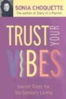 Sonia Choquette - Trust Your Vibes