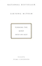 Sakyong Mipham, Sakyong Miphan Rimpoche, Sakyong Mipham Rinpoche, Sakyong Miphan Rinpoche - Turning the Mind into an Ally