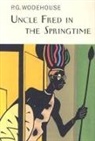 P G Wodehouse, P. G. Wodehouse, P.G. Wodehouse - Uncle Fred in the Spring Time