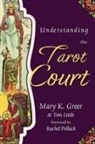 Mary K Greer, Mary K. Greer, Mary Little, T Little, Tom Little - Understanding the Tarot Court