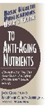 Rosemarie Gionta Alfieri, Jack Challem - User's Guide to Anti-Aging Nutrients