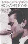 Richard Eyre, Eyre Richard - Utopia and Other Places