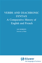 I G Roberts, I. G. Roberts, I.G. Roberts, Ian Roberts - Verbs and Diachronic Syntax