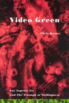 Chris Kraus, Chris Kraus, Chris Kraus, Sylvere Lotringer - Chris Kraus Video Green : Los Angeles and the Triumph of Nothingness
