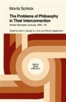 Moritz Schlick, R Hegselmann, R. Hegselmann, J Kox, A J Kox, A. J. Kox... - The Problems of Philosophy in Their Interconnection