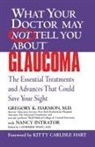 G Harmon, Gregory K. Harmon, N Intrator, Nancy Intrator, Catherine Wang - What Your Doctor May Not Tell You About Glaucoma
