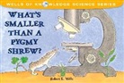 Robert E Wells, Robert E. Wells, Robert E Wells, Robert E. Wells, Christy Grant - What's Smaller Than a Pygmy Shrew?