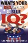 Stephen J. Spignesi - What's Your Red, White, & Blue IQ?