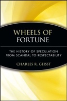 Geisst, Charles R Geisst, Charles R. Geisst, Geisst Charles R. - Wheels of Fortune