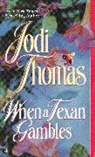 Jodi Thomas - When a Texan Gambles