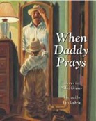 Nikki Grimes, Nikki/ Ladwig Grimes, Tim Ladwig, Timothy Ladwig - When Daddy Prays