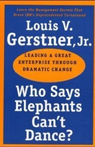 Louis V. Gerstner, Gerstner Louis V. - Who Says Elephants Can't Dance?