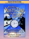 Michael Evans - Why Not Waste Time with God Group Study Guide
