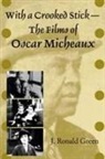 J Ronald Green, J. Ronald Green, Ronald Green, Green J Ronald - With a Crooked Stick-The Films of Oscar Micheaux