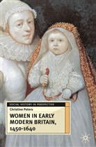 Christine Peters - Women in Early Modern Britain, 1450-1640