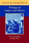 Alexis De Tocqueville, Jennifer Pitts, Alexis Tocqueville, Jennifer Pitts - Writings on Empire and Slavery
