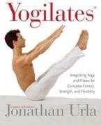 Jonathan Urla - Yogilates - Integrating Yoga and Pilates for Complete Fitness