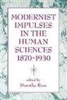Dorothy Ross, Dorothy Ross - Modernist Impulses in the Human Sciences, 1870-1930