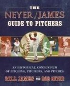 Bill James, Bill/ Neyer James, Rob Neyer - The Neyer / James Guide to Pitchers