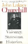 J. Lukacs, John Lukacs, John R. Lukacs - Churchill-Visionary, Statesman, Historian