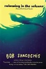 Bob Shacochis, Shacochis Bob - Swimming in the Volcano