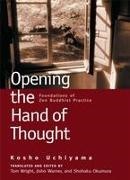 Kosho Uchiyama, Jisho Warner, Shohaku Okumura, Tom Wright - Opening the Hand of Thought Foundations of Zen Buddhist Practice