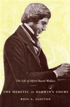 Ross Slotten, Ross A. Slotten - Heretic in Darwins Court