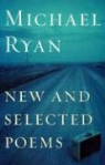 Michael Ryan - New and Selected Poems
