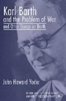 Mark Thiessen Nation, John Howard Yoder, Mark T. Nation - Karl Barth and the Problem of War, and Other Essays on Barth