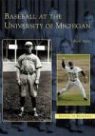 Rich Adler - Baseball at the University of Michigan