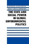 Ronnie Conca Lipschutz, Ronnie D. Conca Lipschutz, Ken Conca, Ronnie Lipschutz, Ronnie D. Lipschutz - State and Social Power in Global Environmental Politics