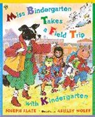 Joseph Slate, Joseph/ Wolff Slate, Slate Joseph, Ashley Wolff, Ashley Wolff, Wolff Ashley - Miss Bindergarten Takes a Field Trip with Kindergarten