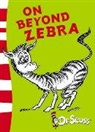 Dr Seuss, Dr. Seuss, Dr Seuss, Dr. Seuss, Dr. Seuss - On beyond Zebra