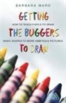 Barbara Ward - Getting the Buggers to Draw