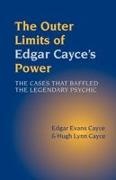 Edgar Evans Cayce, Edgar Evans Cayce Cayce, Hugh Lynn Cayce,  CAYCE EDGAR EVANS CAYCE HUGH LYNN - Outer Limits of Edgar Cayce''s Power