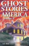 A S Mott, A. S. Mott, A.S. Mott, Alan Mott, Allan S. Mott, Shelagh Kubish - Ghost Stories of America