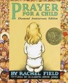 Rachel Field, Rachel/ Jones Field, Elizabeth Orton Jones - Prayer for a Child