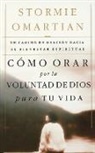 Grupo Nelson, Stormie Omartian - Cómo orar por la voluntad de Dios para tu vida